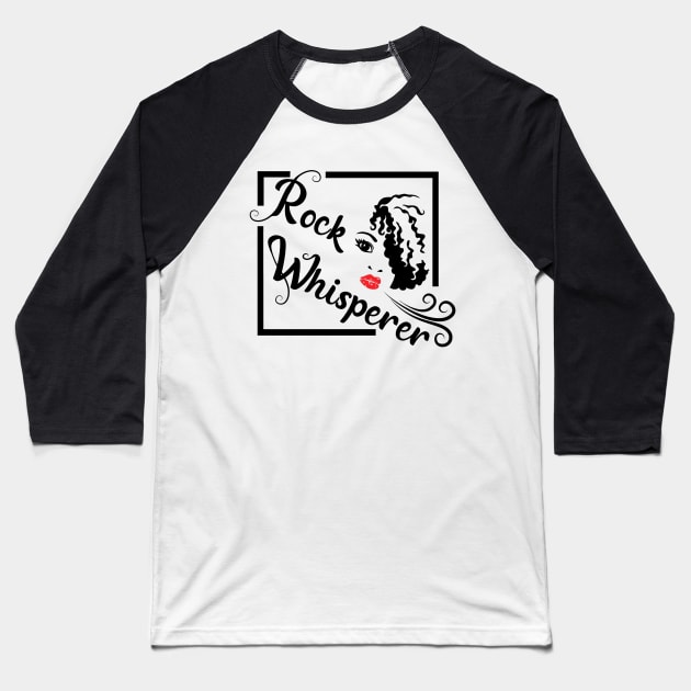 Rock Whisperer  - Women Rockhounds, Rockhound, Rockhounding, Crystals Baseball T-Shirt by I Play With Dead Things